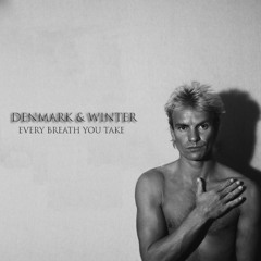 Every Breath You Take (Denmark + Winter Re:Imagined)