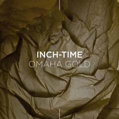 Inch-time - Omaha Gold