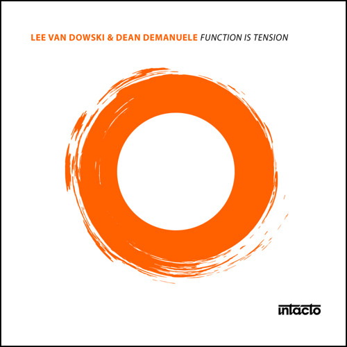 Lee Van Dowski & Dean Demanuele - Function Is Tension [INTACDIG035]