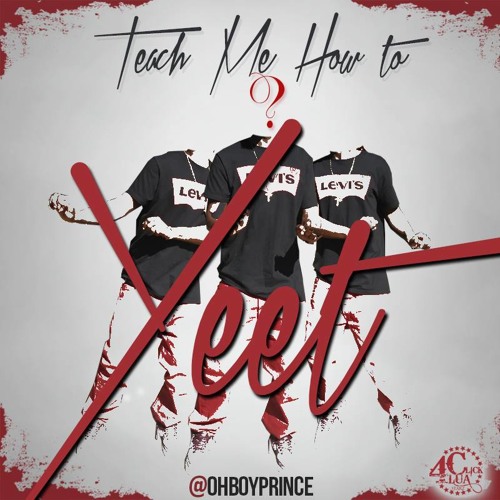 TEACH ME HOW TO YEET BY OHBOYPPRINCE
