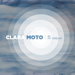 Clara Moto -  In My Dream (Vendredi Remix)