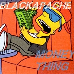 BLACKAPACHE****MONEY THING****(prod oshea beatz)