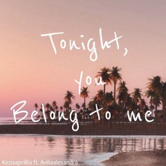 Tonight , you belong to me