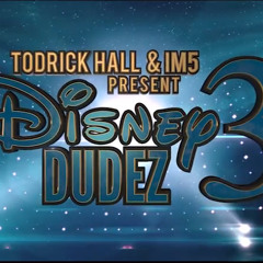 Disney Dudez 3 - Todrick Hall ft. IM5