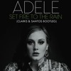 Adele - Set Fire To The Rain (Clarks & Ferre Santos Remix)