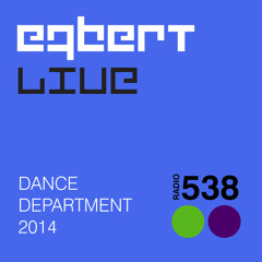 EgbertLIVE @ 538 Dance Department 28-06-2014 (100% Egbert Tracks)