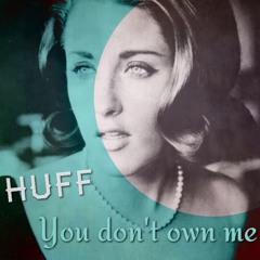 Huff - Don't Own Me (Prod. By Culture Shock Sounds)