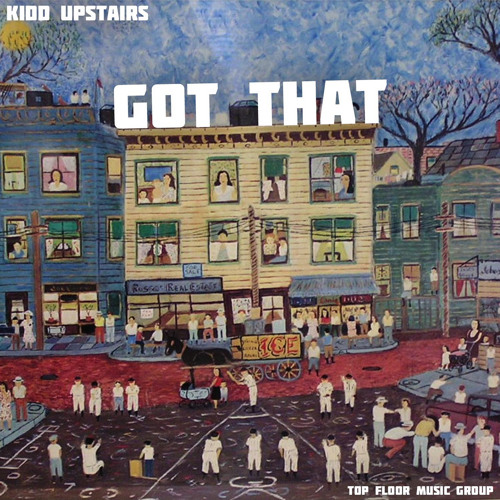 Kidd Upstairs - Got That (prod. Kidd Upstairs)