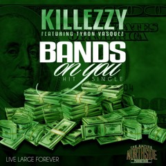 Killezzy Ft Tyron Vasquez - Bands On You (Explicit )