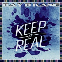 Keep It Real - Bay B Kane