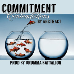 Commitment Contradictions (ft. RoZe) prod. By Drumma Battalion
