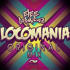 Elee Bermudez - Locomania (Original Mix )