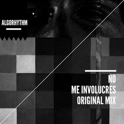 Algorhythm - No me involucres (Free Download)
