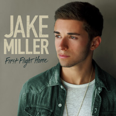 Jake Miller -  First Flight Home