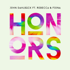 John Dahlbäck feat. Rebecca & Fiona - Honors (Out August 5th)