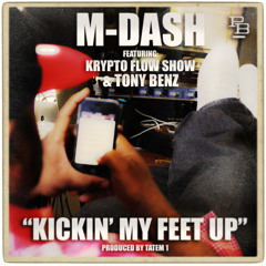 M-Dash Feat Krypto Flow Show & TBenz - Kickin My Feet Up
