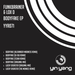 YYR071 : Funkbrainer & Lox D - Bodyfake EP With Remixes OUT SOON ON YIN YANG RECORDS