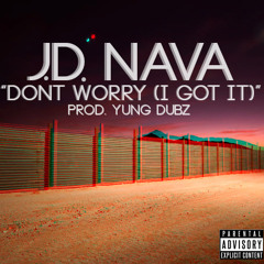 Don't Worry (I Got It) [Prod. By Yung Dubz]