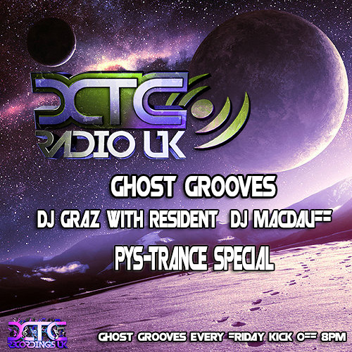 XTC Radio UK Presents Ghost Grooves with DJ Graz & Resident DJ MacDuff "Psy Trance" 04.07.2014