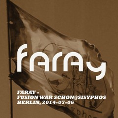 Faray - Fusion war schon@Sisyphos, Berlin 2014-07-06
