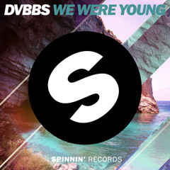 DVBBS - WE WERE YOUNG [OUT NOW]