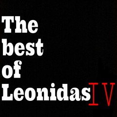 the BEST of Leonidas IV