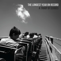 A Troop Of Echoes - The Longest Year On Record