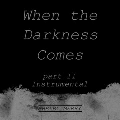 When the Darkness Comes Pt II (Instrumental)