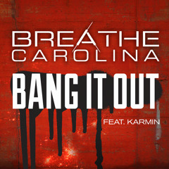 Breathe Carolina - Bang It Out (Ft. Karmin)