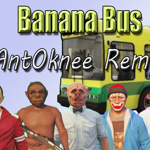 Banana Bus Remix 2.0 Preview