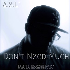 Don't Need Much (Prod by. EaZyLivin')