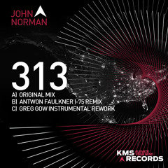 John Norman - 313 (Original Mix) [KMS Records] - PREVIEW - OUT JUL 28!