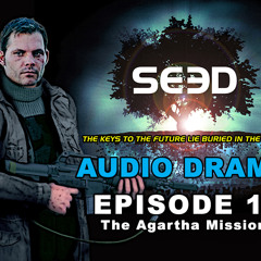 01 SEED Audio Drama - Episode 1: The Agartha Mission