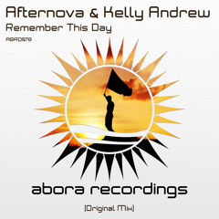 ABRD078: Afternova & Kelly Andrew - Remember This Day (Original Mix) [FULL] [Abora Recordings]