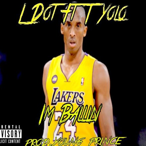 Stream L Dot Ft T Yolo- Im Ballin, Im Ballin by L DOT aka KING TURN UP ...