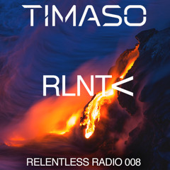 RELENTLESS RADIO 008 (FREE DOWNLOAD!!!)