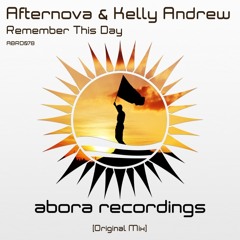 Afternova & Kelly Andrew - Remember This Day (Original Mix) [Abora Recordings]