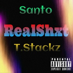 Santo Ft T.Stackz - Real Shxt