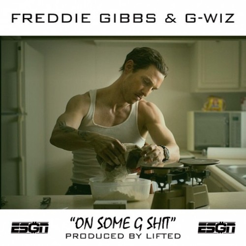 Freddie Gibbs - On Some G Shit Feat. G - Wiz (New)