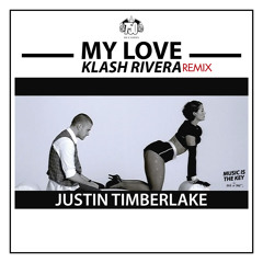 Justin Timberlake- My Love (Klash Rivera Romanov´s Bootleg Remix) FREE DOWNLOAD