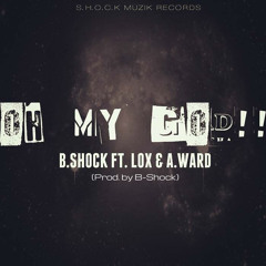 Oh My God-B-Shock ft. Lox & A.Ward