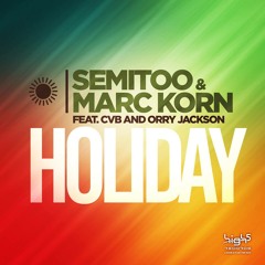 Semitoo & Marc Korn Feat.  Cvb & Orry Jackson - Holiday (Andre Lacoure & Klubbingman Teaser)