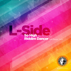 L-Side - So High / Riddim Dancer [V Recordings]