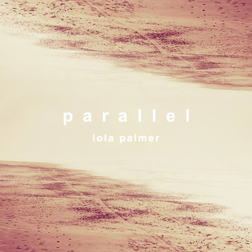 Lola Palmer - Parallel