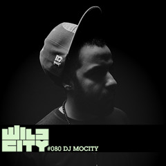 Wild City #080 - DJ MoCity