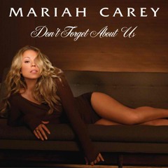 Don't Forget About Us [Remix] - Mariah Carey