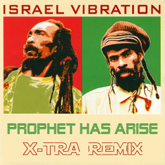 ISRAEL VIBRATION - PROPHET HAS ARISE (X-TRA REMIX)