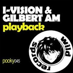 I-Vision And Gilbert AM - Playback(original Mix)