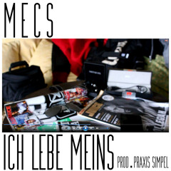 M.E.C.S. - Ich Lebe Meins (Beat By PRAXIS SIMPEL)