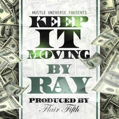 NEW MUSIC: KEEP IT MOVING BY @RAY_478 - PROD. BY FLAIR FIFTH